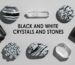 black and white crystals and stones